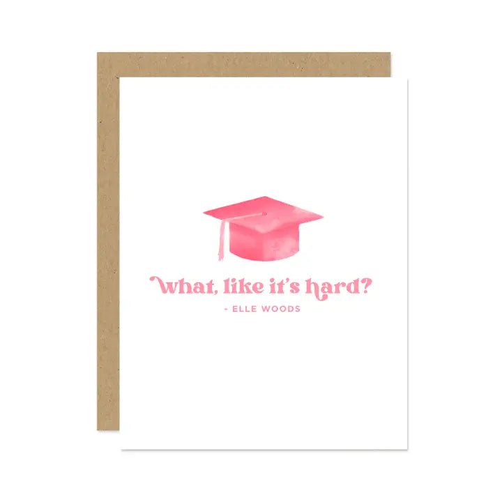 Elle Woods "What, Like It’s Hard?" Graduation Card - Anderson Ave boutique